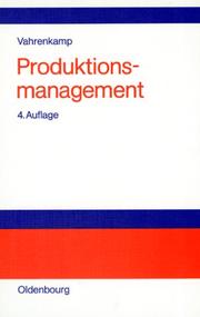 Cover of: Produktionsmanagement. by Richard Vahrenkamp, Monika Vogt, Michael Eley