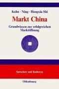 Cover of: Markt China. Grundwissen zur erfolgreichen Marktöffnung. by Dieter Kühn, Angelika Ning, Shi Hongxia