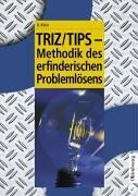 Cover of: TRIZ/ TIPS - Methodik des erfinderischen Problemlösens.