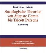 Cover of: Soziologische Theorien von Auguste Comte bis Talcott Parsons. Einführung. by Ditmar Brock, Matthias Junge, Uwe Krähnke