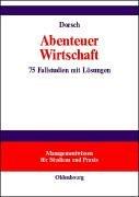 Cover of: Abenteuer Wirtschaft. 75 Fallstudien mit Lösungen.