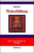 Cover of: Weiterbildung. Begründungen lebensentfaltender Bildung.