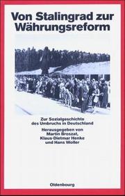 Cover of: Von Stalingrad zur Währungsreform. Zur Sozialgeschichte des Umbruchs in Deutschland. by Martin Broszat, Klaus-Dietmar Henke, Hans Woller