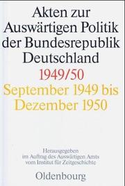 Cover of: Akten zur Auswärtigen Politik der Bundesrepublik Deutschland, 1949/50