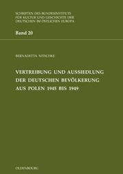 Cover of: Vertreibung und Aussiedlung der deutschen Bevölkerung aus Polen 1945 bis 1949