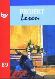 Cover of: Projekt Lesen, Ausgabe B für Bayern, neue Rechtschreibung, Bd.9, 9. Jahrgangsstufe