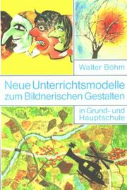 Cover of: Neue Unterrichtsmodelle zum Bildnerischen Gestalten in Grund- und Hauptschule.