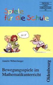 Cover of: Spiele für die Schule, Bewegungsspiele im Mathematikunterricht