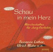 Cover of: Schau in mein Herz. CD. Märchenhaftes für Jungverliebte.
