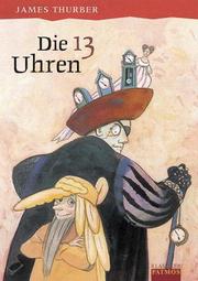 Cover of: Die 13 Uhren. by James Thurber, Charlotte Panowsky