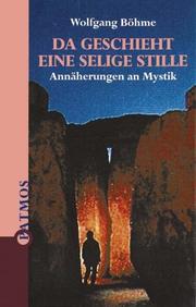 Cover of: Da geschieht eine selige Stille. Annäherungen an Mystik.