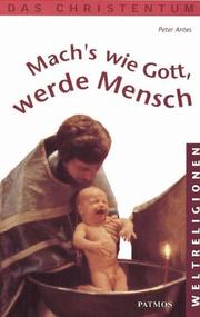 Cover of: Mach's wie Gott, werde Mensch. Das Christentum.