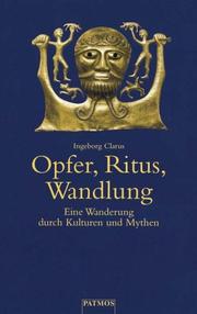 Cover of: Opfer, Ritus, Wandlung. Eine Wanderung durch Kulturen und Mythen.