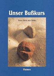 Cover of: Unser Bußkurs. Kein Herz aus Stein. by Hermann-Josef Frisch, Andrea Kappes, Peter Wirtz