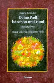 Cover of: Deine Welt ist schön und rund. Kindergebete. by Regine Schindler, Hilde Heyduck-Huth