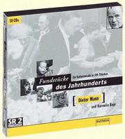 Cover of: Fundstücke des Jahrhunderts. 10 CDs. Ein Kulturmosaik in 100 Teilen.