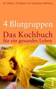 Cover of: 4 Blutgruppen - Das Kochbuch für ein gesundes Leben.