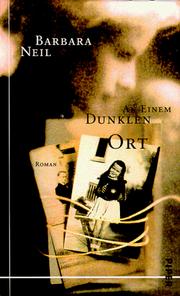 Cover of: An einem dunklen Ort. Roman. by Barbara Neil