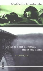 Cover of: Unterm Pont Mirabeau fließt die Seine. Wenn der Morgen dämmert. by Madeleine Bourdouxhe