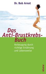 Cover of: Das Anti- Brustkrebs- Buch. Vorbeugung durch richtige Ernährung und Lebensweise.