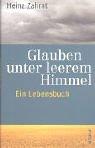 Cover of: Glauben unter leerem Himmel. Ein Lebensbuch.
