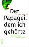 Cover of: Der Papagei, dem ich gehöre. Geschichte einer Freundschaft.