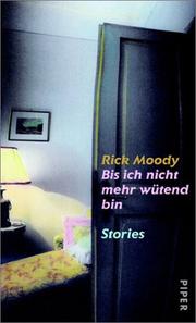 Cover of: Bis ich nicht mehr wütend bin. by Rick Moody