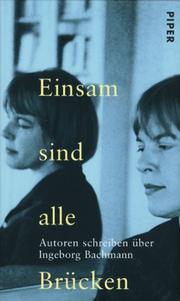 Cover of: Einsam Sind Alle Brucken: Autoren Schreiben Uber Ingeborg Bachmann