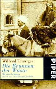 Cover of: Die Brunnen der Wüste. Mit den Beduinen durch das unbekannte Arabien.