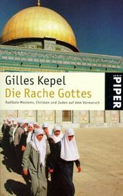 Cover of: Die Rache Gottes. Radikale Moslems, Christen und Juden auf dem Vormarsch. by Gilles Kepel