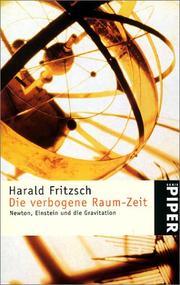Cover of: Die verbogene Raum- Zeit. Newton, Einstein und die Gravitation. by Harald Fritzsch
