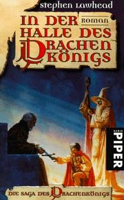 Cover of: In der Halle des Drachenkönigs. Die Saga des Drachenkönigs. by Stephen R. Lawhead