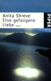 Cover of: Eine gefangene Liebe. by Anita Shreve