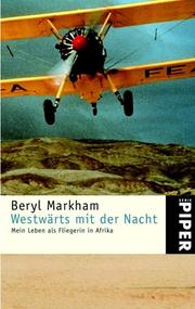 Cover of: Westwärts mit der Nacht. Mein Leben als Fliegerin in Afrika by Beryl Markham