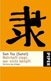 Cover of: Wahrhaft siegt, wer nicht kämpft. Die Kunst des Krieges. by Sun Tzu, Thomas Cleary