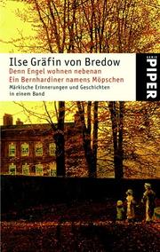 Cover of: Denn Engel wohnen nebenan. Ein Berhardiner namens Möpschen. Märkische Erinnerungen und Geschichten in einem Band. by Ilse Gräfin von Bredow