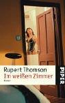 Cover of: Im weißen Zimmer. by Rupert Thomson