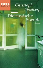 Cover of: Die russische Spende. Roman. by Christoph Spielberg