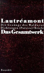 Cover of: Das Gesamtwerk. Die Gesänge des Maldoror / Dichtungen / Briefe. by Isidore Lucien Ducasse