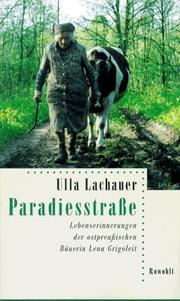 Cover of: Paradiesstraße. Lebenserinnerungen der ostpreußischen Bäuerin Lena Grigoleit.