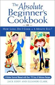 Cover of: The Absolute Beginner's Cookbook: or, How Long Do I Cook a 3-Minute Egg?