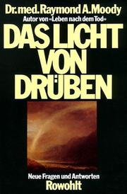 Cover of: Das Licht von drüben. Neue Fragen und Antworten. by Raymond A. Moody, Paul Perry