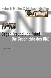 Cover of: Gegen Freund und Feind. Der BND by Peter F. Müller, Michael Müller, Erich Schmidt-Eenboom