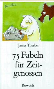 Cover of: Fünfundsiebzig Fabeln für Zeitgenossen. Den unverbesserlichen Sündern gewidmet. by James Thurber
