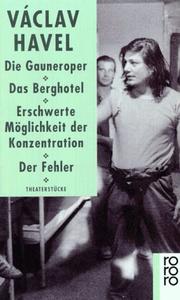 Cover of: Die Gauneroper. Das Berghotel. Erschwerte Möglichkeit der Konzentration. Der Fehler. Theaterstücke.
