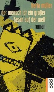 Cover of: Der Mensch ist ein großer Fasan auf der Welt. by Herta Müller