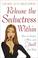 Cover of: Release the seductress within
