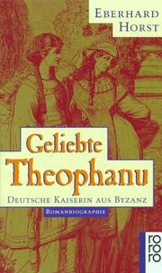 Cover of: Geliebte Theophanu. Deutsche Kaiserin aus Byzanz. by Eberhard Horst