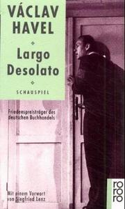 Cover of: Largo Desolato. Schauspiel in sieben Bildern.