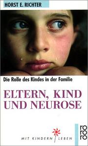 Cover of: Eltern, Kind und Neurose. Psychoanalyse der kindlichen Rolle.